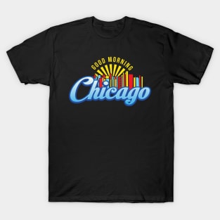 Good Morning Chicago T-Shirt